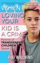 Riki Wilchins: When Loving Your Kid is a Crime, Buch