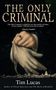 Tim Lucas: The Only Criminal, Buch