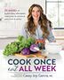 Cassy Joy Garcia: Cook Once, Eat All Week, Buch