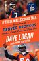 Dave Logan: If These Walls Could Talk: Denver Broncos, Buch