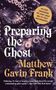 Matthew Gavin Frank: Preparing the Ghost: An Essay Concerning the Giant Squid and Its First Photographer, Buch