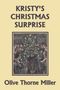Olive Thorne Miller: Kristy's Christmas Surprise (Yesterday's Classics), Buch