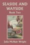 Julia Mcnair Wright: Seaside and Wayside, Book Two (Yesterday's Classics), Buch