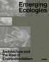 : Emerging Ecologies: Architecture and the Rise of Environmentalism, Buch