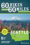 Bryce Stevens: 60 Hikes Within 60 Miles: Seattle, Buch