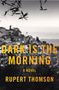 Rupert Thomson: Dark Is the Morning, Buch