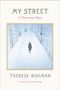 „My Street: A Christmas Story“ von Therese Bohman, übersetzt von Marlaine Delargy. Winterliche Straßenszene., Buch