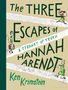 Ken Krimstein: The Three Escapes of Hannah Arendt: A Tyranny of Truth, Buch
