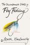 Mark Kurlansky: The Unreasonable Virtue of Fly Fishing, Buch