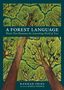 "A Forest Language: Words That Illuminate the Astonishing World of Trees" von Hannah Fries, Vorwort von Maria Popova. Illustration von Bäumen., Buch