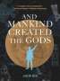 Joseph Behe: And Mankind Created the Gods, Buch