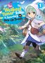 Honobonoru500: The Weakest Tamer Began a Journey to Pick Up Trash (Light Novel) Vol. 1, Buch