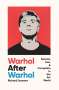 Richard Dorment: Warhol After Warhol: Secrets, Lies, & Corruption in the Art World, Buch