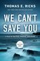 Thomas E Ricks: We Can't Save You, Buch