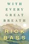 Rick Bass: With Every Great Breath, Buch
