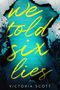Victoria Scott: We Told Six Lies, Buch