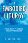 C Andrew Doyle: Embodied Liturgy, Buch