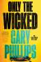 Gary Phillips: Only the Wicked, Buch