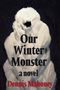 Dennis Mahoney: Our Winter Monster, Buch