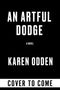 Text: "An Artful Dodge," "A Novel," "Karen Odden," "Cover to Come." Schwarzer Hintergrund, weiße Schrift., Buch