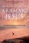 Neil Douglas-Klotz: Revelations of the Aramaic Jesus: The Hidden Teachings on Life and Death, Buch