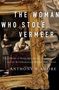 Anthony M Amore: The Woman Who Stole Vermeer, Buch