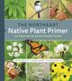 Uli Lorimer: The Northeast Native Plant Primer, Buch