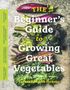 Lorene Edwards Forkner: The Beginner's Guide to Growing Great Vegetables, Buch