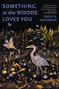 Jarod K Anderson: Something in the Woods Loves You, Buch