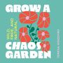 Text: "Grow a Chaos Garden", "Wild, Free, and Natural", "Teresa Woodard". Illustration von roten Blumen auf grünem Hintergrund., Buch