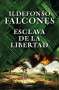 Ildefonso Falcones: Esclava de la Libertad / Slave of Freedom, Buch