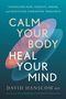 David Hanscom: Calm Your Body, Heal Your Mind, Buch