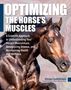 Text: "Optimizing the Horse's Muscles. A Scientific Approach to Understanding Your Horse's Musculature...". Pferd im Galopp., Buch