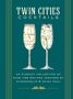 Cider Mill Press: Twin Cities Cocktails: An Elegant Collection of Over 100 Recipes Inspired by Minneapolis and Saint Paul, Buch