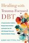 Kirby Reutter: Healing with Trauma-Focused Dbt, Buch