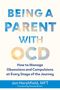 "BEING A PARENT WITH OCD. How to Manage Obsessions and Compulsions at Every Stage of the Journey." Jon Hershfield, MFT., Buch