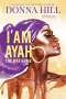 Donna Hill: I Am Ayah: The Way Home, Buch