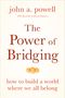 John A Powell: The Power of Bridging, Buch
