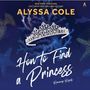 Alyssa Cole: How to Find a Princess: Runaway Royals, CD