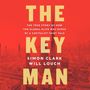Simon Clark: The Key Man: The True Story of How the Global Elite Was Duped by a Capitalist Fairy Tale, MP3
