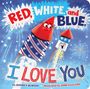 Text: "Red, White, and Blue, I Love You." Zwei fröhliche Raketen mit lachenden Gesichtern und Feuerwerks-Hintergrund., Buch