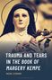 "TRAUMA AND TEARS IN THE BOOK OF MARGERY KEMPE" von Rachel Scoggins. Statue einer betenden Frau mit Blumenschmuck., Buch