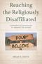 "Reaching the Religiously Disaffiliated" oben, Holzwegweiser zeigt "DOUBT" und "BELIEVE". Autor: Brian H. Smith.