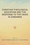 Text: "CHRISTIAN THEOLOGICAL EDUCATION AND THE RESPONSE TO THE CRISIS IN ZIMBABWE". Bearbeitet von Bekithemba Dube & Gift Masengwe. Hintergrund: Farbverlauf von Blau zu Beige mit stilisiertem Symbol in der Mitte.