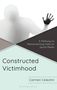 Carmen Celestini: Constructed Victimhood, Buch, Buch