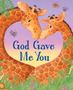 Lori C Froeb: God Gave Me You, Buch