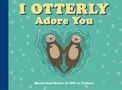 Text: „I Otterly Adore You. Illustrated Notes to Gift or Collect.“ Illustration: Zwei Otter, die sich an den Händen halten.