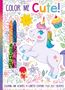 "Color Me Cute! Coloring and activities, 4 confetti crayons, plus 30+ stickers!" Ein fröhliches Einhorn mit Regenbogenmähne., Buch