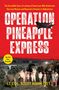 Scott Mann: Operation Pineapple Express: The Incredible Story of a Group of Americans Who Undertook One Last Mission and Honored a Promise in Afghanistan, Buch