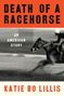 Katie Bo Lillis: Death of a Racehorse, Buch